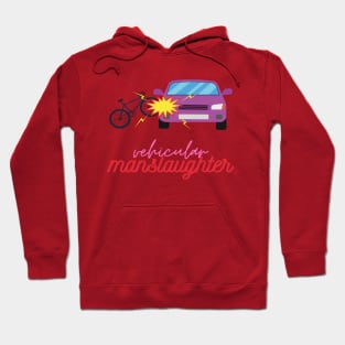 Vehicular manslaughter Hoodie